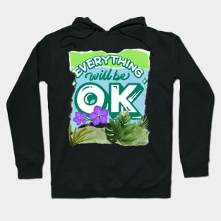Everything will be ok - Motivational Quotes Hoodie